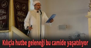690 yıldır ayakta, kılıçla hutbe geleneği bu camide yaşatılıyor