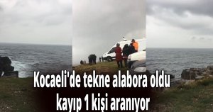 Kocaeli'de tekne alabora oldu, kayıp 1 kişi aranıyor