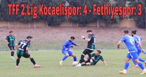 TFF 2.Lig Kocaelispor: 4 - Fethiyespor: 3