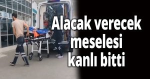 Alacak verecek meselesi kanlı bitti