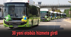 30 yeni otobüs hizmete girdi
