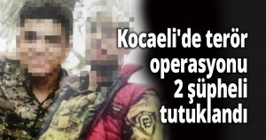 Kocaeli'de terör operasyonu