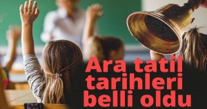 Ara tatil tarihleri belli oldu