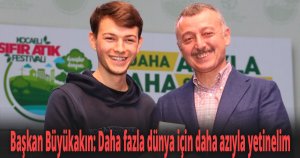 Başkan Büyükakın: Daha fazla dünya için daha azıyla yetinelim