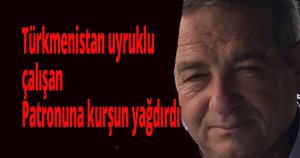 Patronuna kurşun yağdırdı