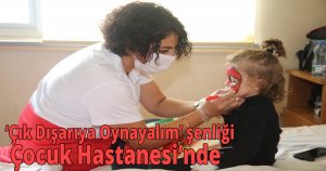 ‘Çık Dışarıya Oynayalım’ şenliği Çocuk Hastanesi’nde