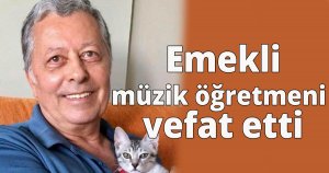 Emekli müzik öğretmeni  vefat etti