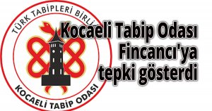 Kocaeli  Tabip Odası Fincancı'ya tepki gösterdi