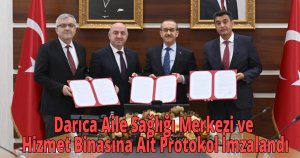 Darıca Aile Sağlığı Merkezi ve Hizmet Binasına Ait Protokol İmzalandı