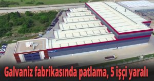 Galvaniz fabrikasında patlama