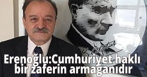 Erenoğlu:Cumhuriyet haklı bir zaferin armağanıdır