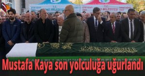 Mustafa Kaya son yolculuğa uğurlandı