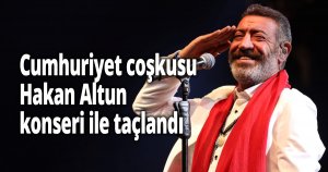 Cumhuriyet coşkusu Hakan Altun konseri ile taçlandı
