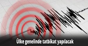 Ülke genelinde tatbikat yapılacak
