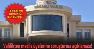 Valilikten meclis üyelerine soruşturma açıklaması!