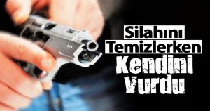 Silahı temizlerken kendini vurdu