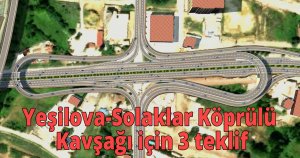 Yeşilova-Solaklar Köprülü Kavşağı için 3 teklif