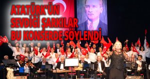 ATATÜRK'ÜN SEVDİĞİ ŞARKILAR BU KONSERDE SÖYLENDİ 