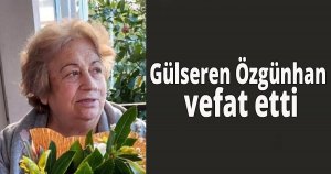 Gülseren Özgünhan vefat etti