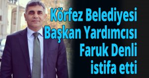 Faruk Denli istifa etti