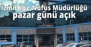 İzmit ilçe nüfus müdürlüğü Pazar günü açık