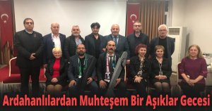 Ardahanlılardan Muhteşem Bir Aşıklar Gecesi
