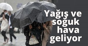 Yağış ve soğuk hava geliyor