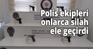 Polis ekipleri onlarca silah ele geçirdi
