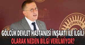 GÖLCÜK DEVLET HASTANESİ İNŞAATI İLE İLGİLİ OLARAK NEDEN BİLGİ VERİLMİYOR?