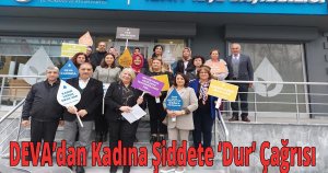  DEVA’dan Kadına Şiddete ‘Dur’ Çağrısı