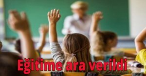 Eğitime ara verildi