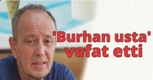 'Burhan usta' vefat etti