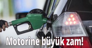 Motorine büyük zam!