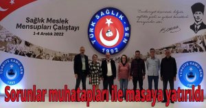Sorunlar muhatapları ile masaya yatırıldı