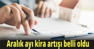 Aralık ayı kira artışı belli oldu