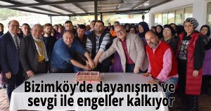 Bizimköy’de dayanışma ve sevgi ile engeller kalkıyor