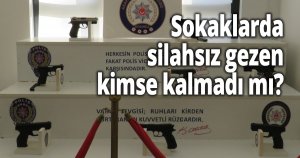 Sokakta silahsız gezen kalmadı mı?