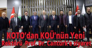 KOTO’dan KOÜ’nün Yeni Rektörü  Prof. Dr. Cantürk’e ziyaret