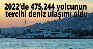 2022’de 475.244 yolcunun tercihi deniz ulaşımı oldu