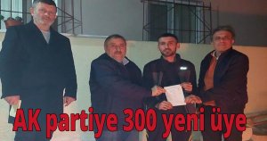  AK partiye 300 yeni üye