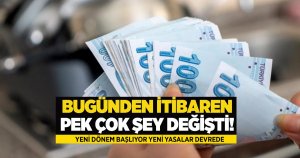 Bugün itibarıyla pek çok şey değişti 