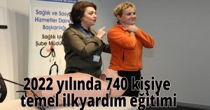 2022 yılında 740 kişiye temel ilkyardım eğitimi