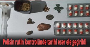 Polisin rutin kontrolünde tarihi eser ele geçirildi