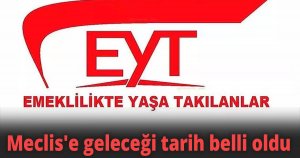 EYT düzenlemesinin Meclis'e geleceği tarih belli oldu