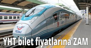 YHT bilet fiyatlarına ZAM