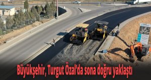 Büyükşehir, Turgut Özal’da sona doğru yaklaştı