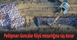 Pelitpınarı Goncalar Köyü mezarlığına taş duvar