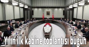 Yılın ilk kabine toplantısı bugün 