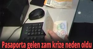 Pasaporta gelen zam krize neden oldu