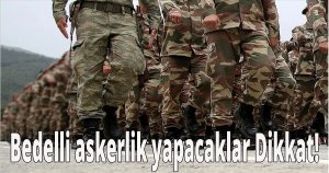Bedelli askerlik yapacaklar Dikkat!